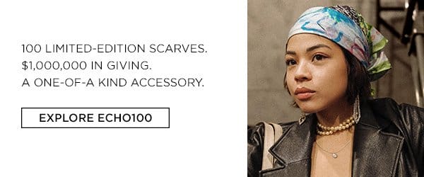 100 Limited-edition scarves. \\$1,000,000 in giving. a one-of-a-kind accessory. Explore cho100. photo of woman wearing headscarf.