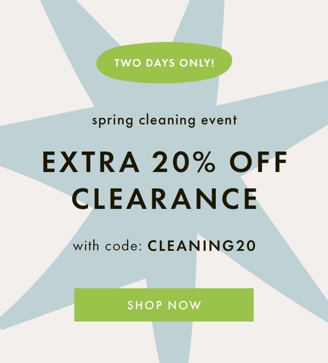 extra 20% off clearance with code: cleaning20 | SHOP NOW