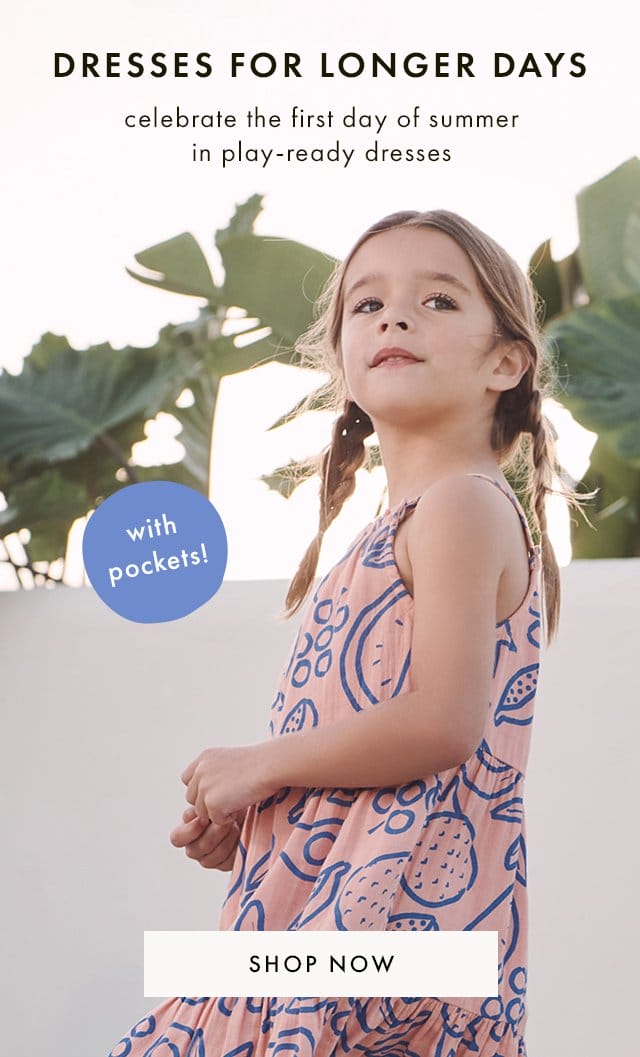 DRESSES FOR LONGER DAYS | celebrate the first day of summer in play-ready dresses | with pockets! | SHOP NOW