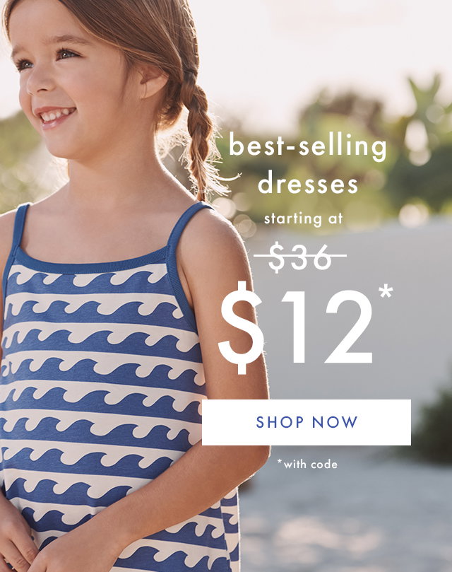 best-selling dresses | starting at \\$12* | SHOP NOW | *with code