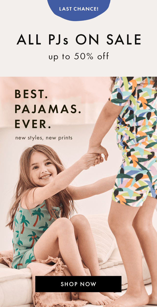  LAST CHANCE! | ALL PJs ON SALE | up to 50% off | BEST. PAJAMAS. EVER. | new styles, new prints | SHOP NOW