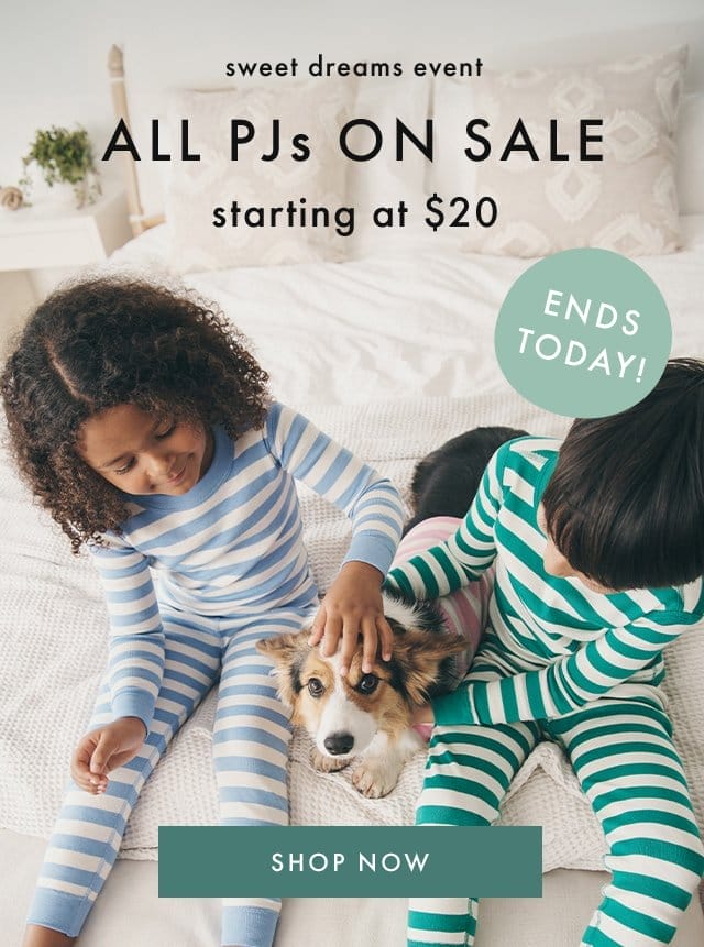 sweet dreams event | ALL PJs ON SALE | starting at \\$20 | ENDS TODAY! | shop now