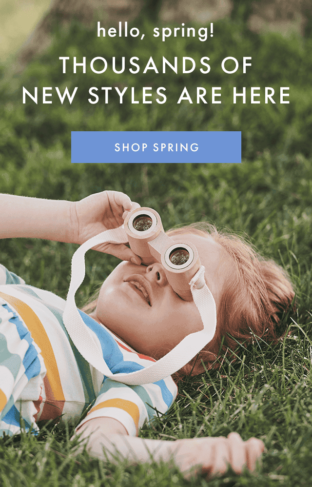 hello, spring! THOUSANDS OF NEW STYLES ARE HERE | SHOP SPRING