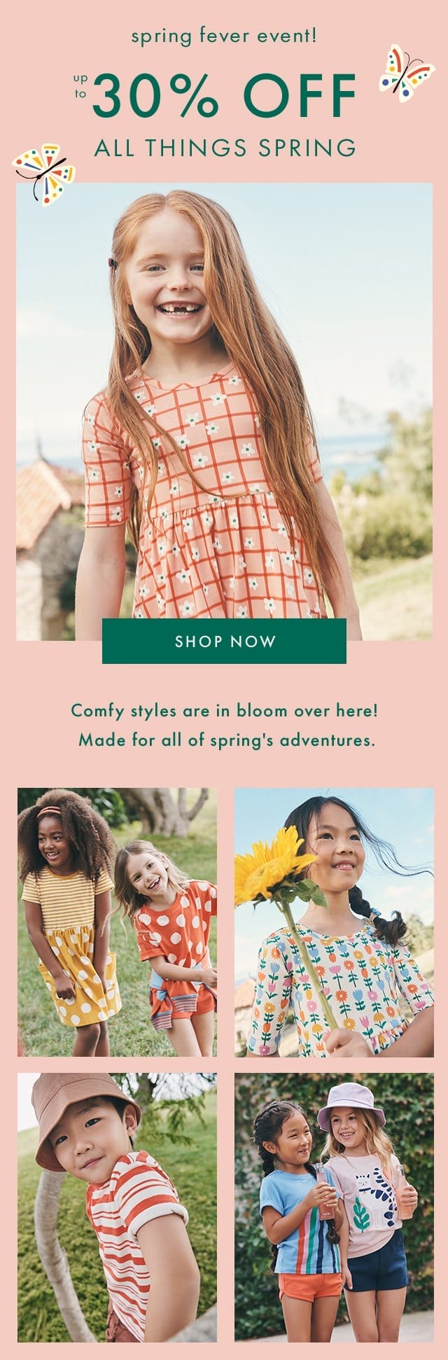 spring fever event! | up to 30% OFF ALL THINGS SPRING | SHOP NOW | Comfy styles are in bloom over here! Made for all of spring's adventures.