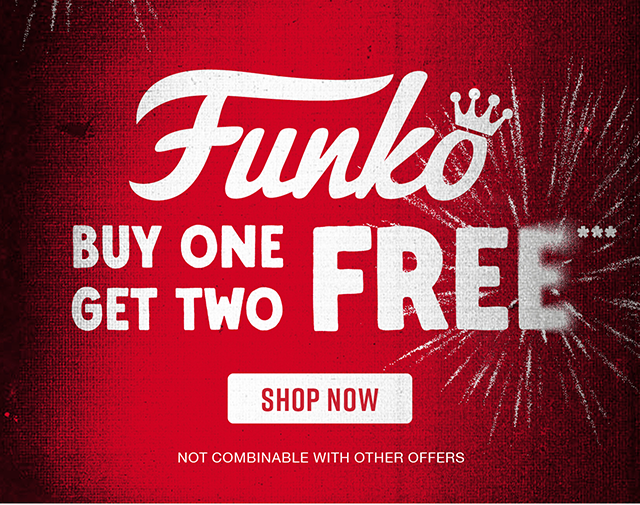 Buy One Get Two Free Funko. Not Combinable with Other Offers. Shop Now