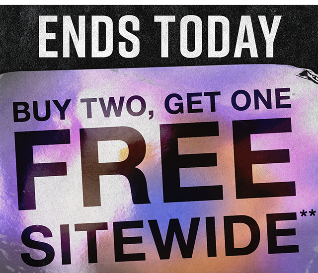 Ends Today. Buy Two, Get One Free Sitewide. Shop now.