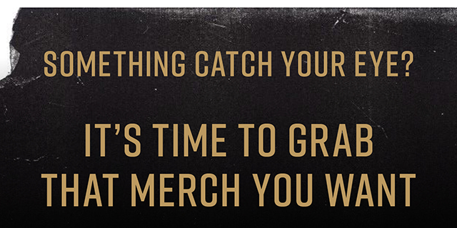 Something catch your eye? It's time to grab that merch you want.