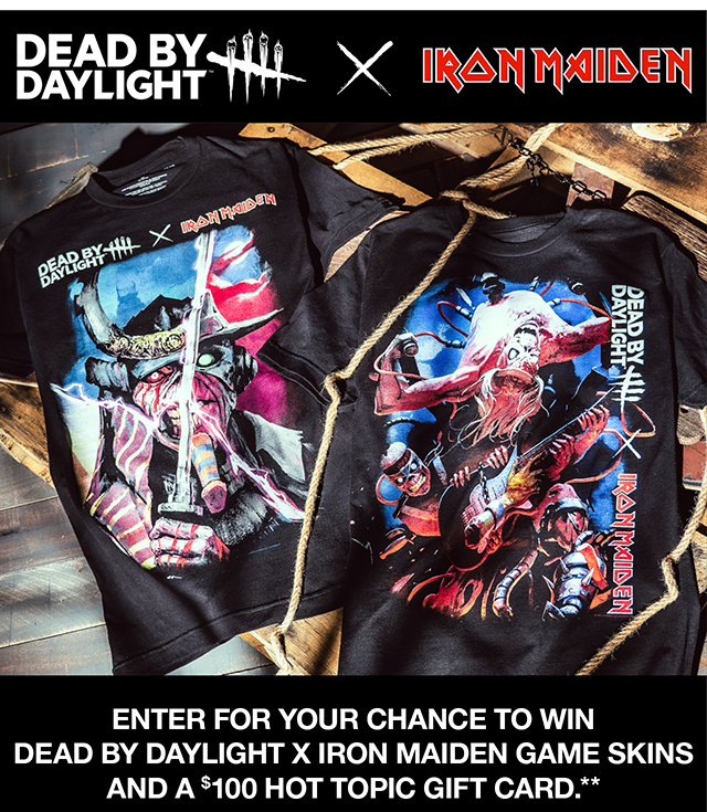 Dead By Daylight x Iron Maiden. Enter For Your Chance To Win Dead By Daylight X Iron Maiden Game Skins and a \\$100 Hot Topic Gift Card.