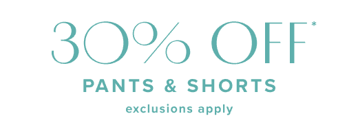 30% OFF PANTS & SHORTS