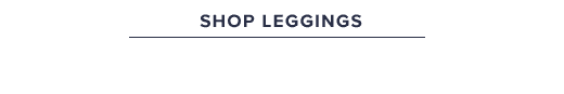 SHOP LEGGINGS