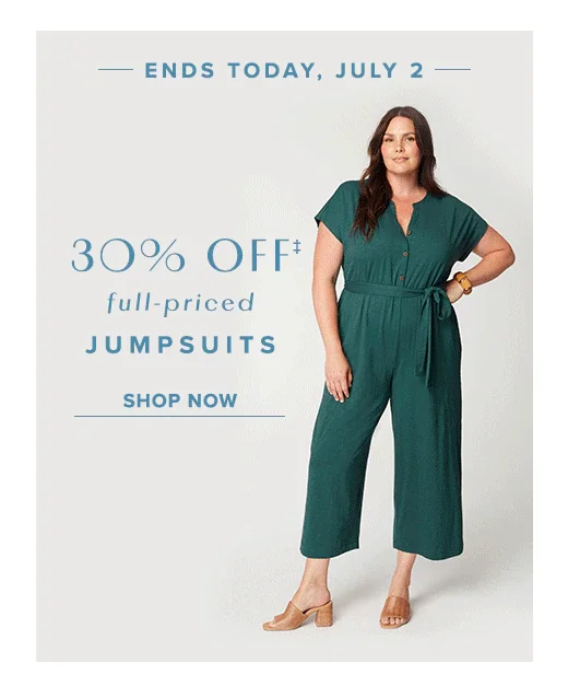 ENDS TODAY, JULY 2 — 30% OFF full-priced JUMPSUITS
