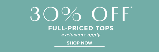 30% full-priced tops (exclusions apply) through April 8, 2024 »