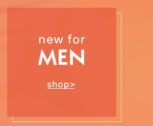 NEW FOR MEN