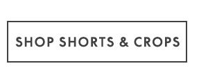 Shop Crops and Shorts \\$30