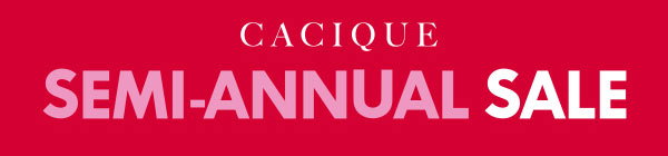 Cacique Semi Annual Sale