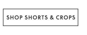 Shop Crops and Shorts \\$30