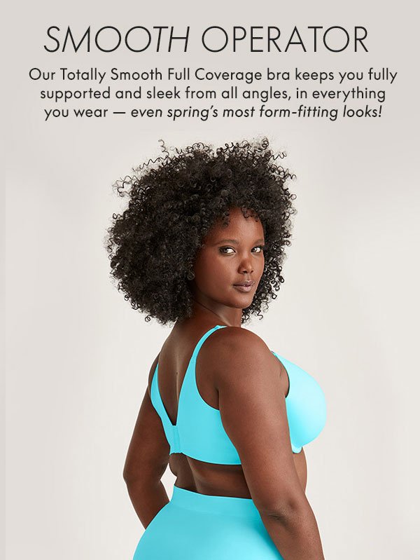 Totally Smooth Bras \\$30