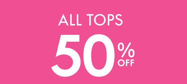 All Tops 50% Off