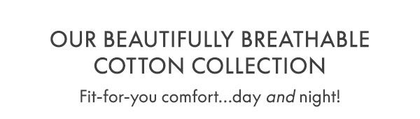 Our Beautifully Breathable Cotton Collection