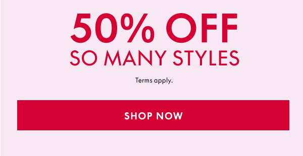 50% Off So Many Styles