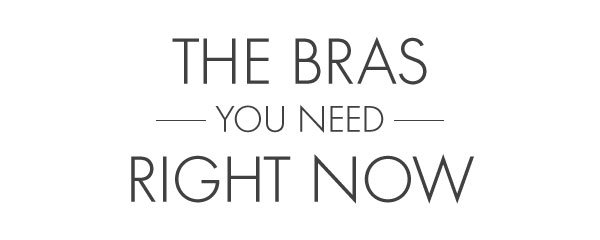 The Bras You Need Right Now