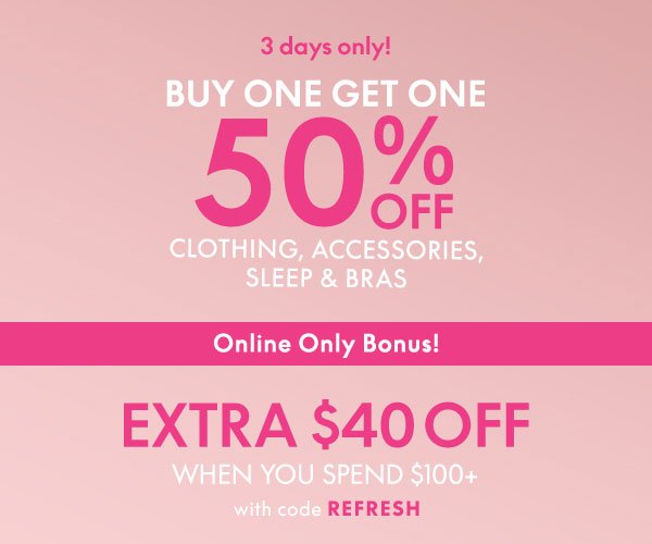 BOGO 50% Off Clothing, Accessories, Sleep and Bras