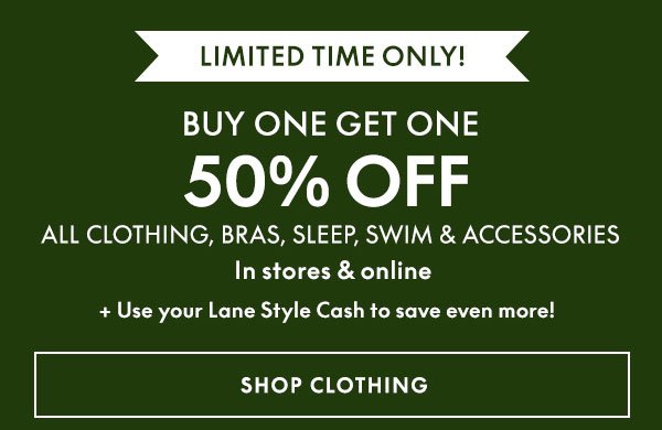 BOGO 50% Off Clothing, Accessories, Bras, Swim, and Sleep