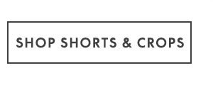 Shop Crops and Shorts \\$30