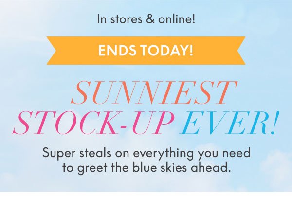 3 Days Only! Sunniest Stock Up Ever