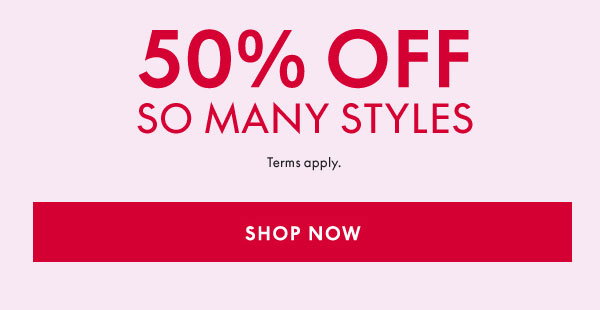 50% Off So Many Styles