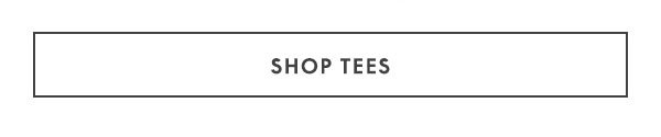 Shop Tees \\$15 and up