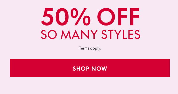 50% Off So Many Styles