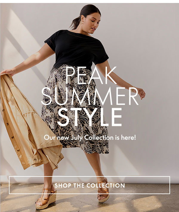 PEAK SUMMER STYLE - Our New July Collection is here!