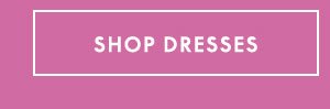 Shop Dresses \\$39 and up