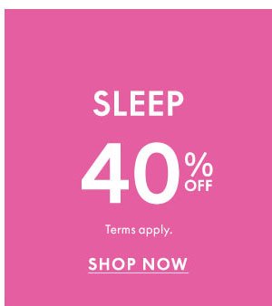 Shop Sleep 40% Off