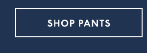 Shop Pants