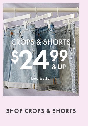 Shop Crops and Shorts \\$24.99 and up