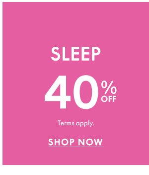 Shop Sleep 40% Off