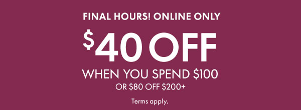 Two Days Online Only! \\$40 Off \\$100 or \\$80 Off \\$200+