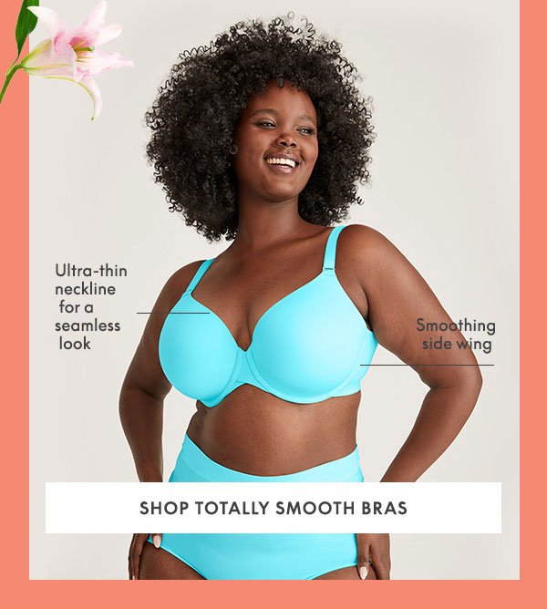 Totally Smooth Bras \\$30