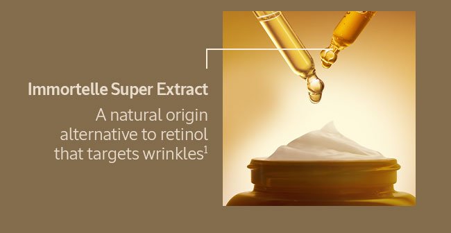 IMMORTELLE SUPER EXTRACT | A NATURAL ORIGIN ALTERNATIVE TO RETINOL THAT TARGETS WRINKLES¹