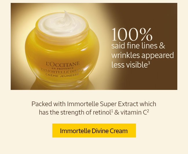 IMMORTELLE DIVINE CREAM | 100% SAID FINE LINES & WRINKLES APPEARED LESS VISIBLE³ | PACKED WITH IMMORTELLE SUPER EXTRACT WHICH HAS THE STRENGTH OF RETINOL¹ AND VITAMIN C²