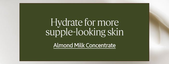 HYDRATE FOR MORE SUPPLE-LOOKING SKIN