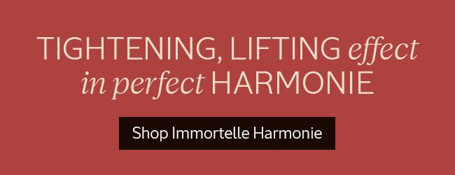 TIGHTENING, LIFTING EFFECT IN PERFECT HARMONIE | SHOP IMMORTELLE HARMONIE