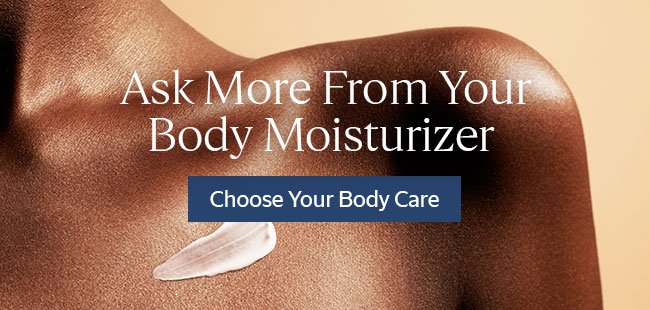 ASK MORE FROM YOUR BODY MOISTURIZER | CHOOSE YOUR BODY CARE