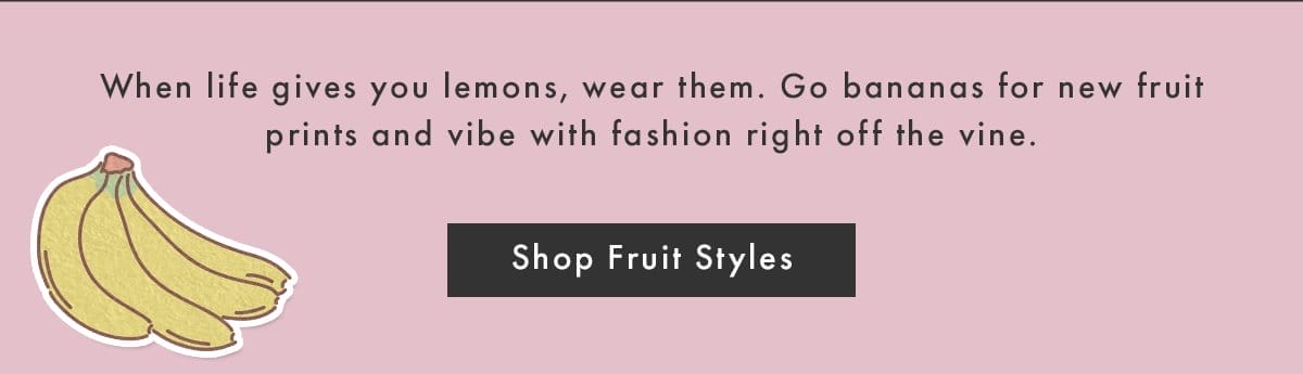 When life gives you lemons, wear them. | Shop Fruits Styles