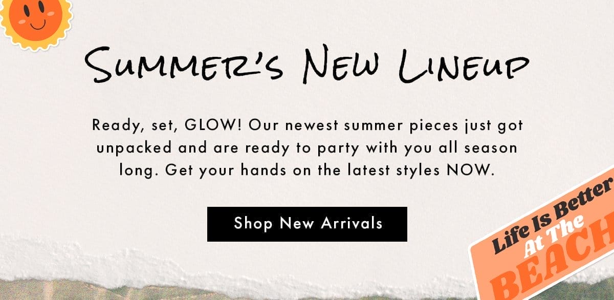 Summer’s New Lineup | Shop New Arrivals