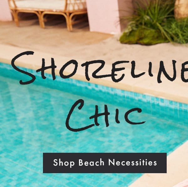 Shoreline Chic | Shop Beach Necessities