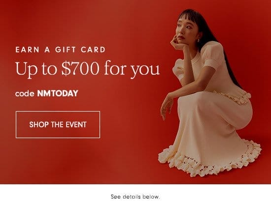 Get up to a \\$700 gift card - Shop the Event