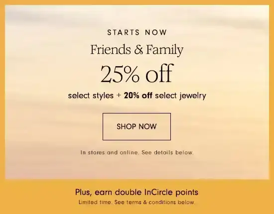 Friends & Family! Get 25% off